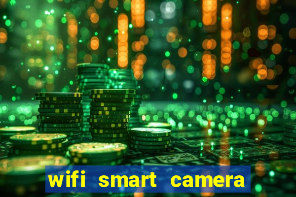wifi smart camera easy to achieve real time remote viewing