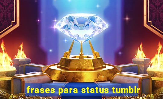 frases para status tumblr