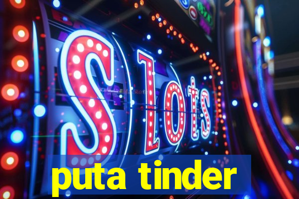 puta tinder