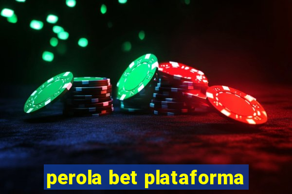 perola bet plataforma