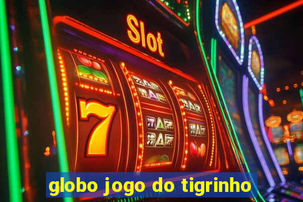 globo jogo do tigrinho