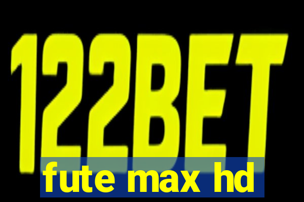 fute max hd