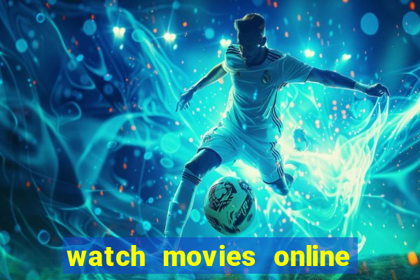 watch movies online for free