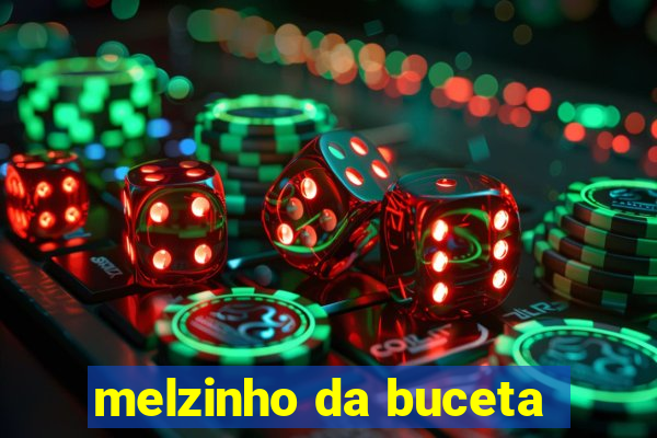 melzinho da buceta