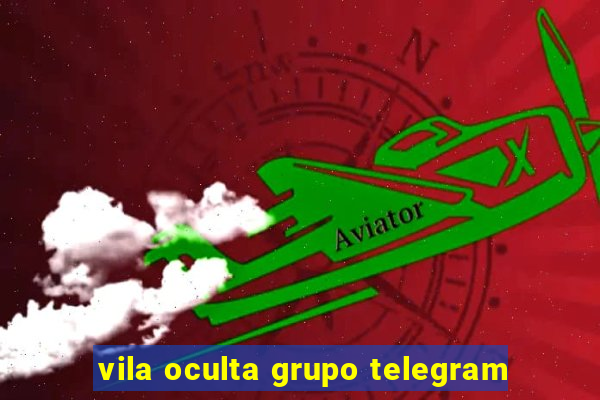 vila oculta grupo telegram