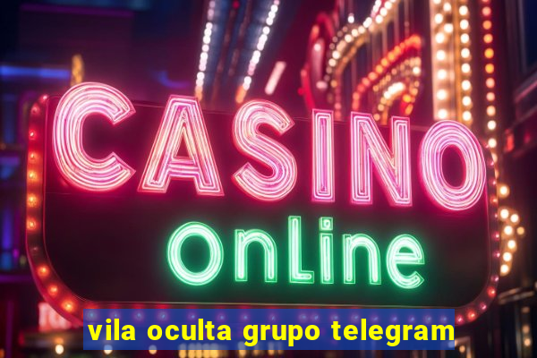 vila oculta grupo telegram