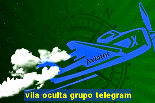 vila oculta grupo telegram