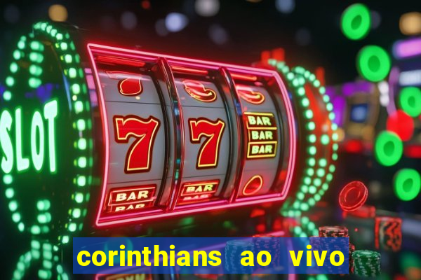 corinthians ao vivo multi multicanal