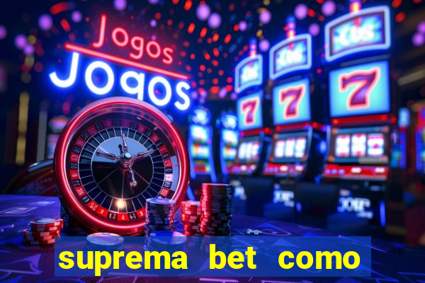 suprema bet como sacar dinheiro