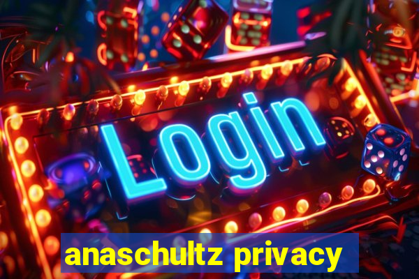 anaschultz privacy