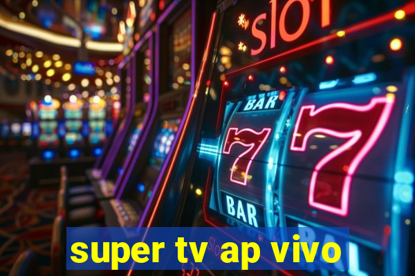 super tv ap vivo
