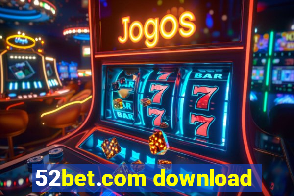 52bet.com download
