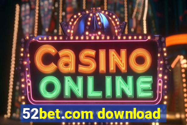 52bet.com download