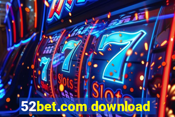 52bet.com download