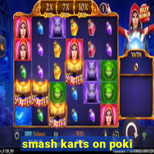 smash karts on poki
