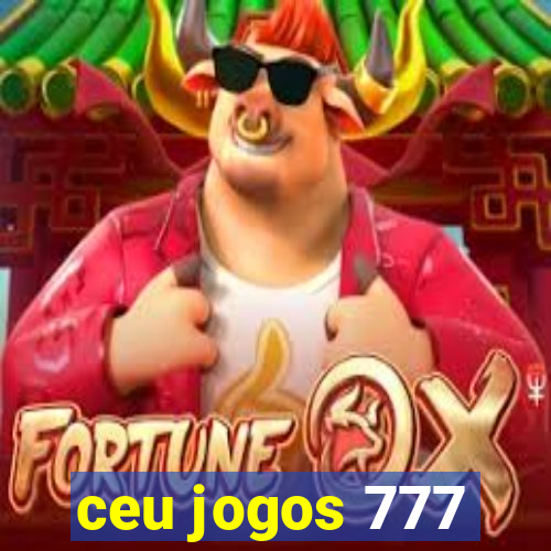 ceu jogos 777