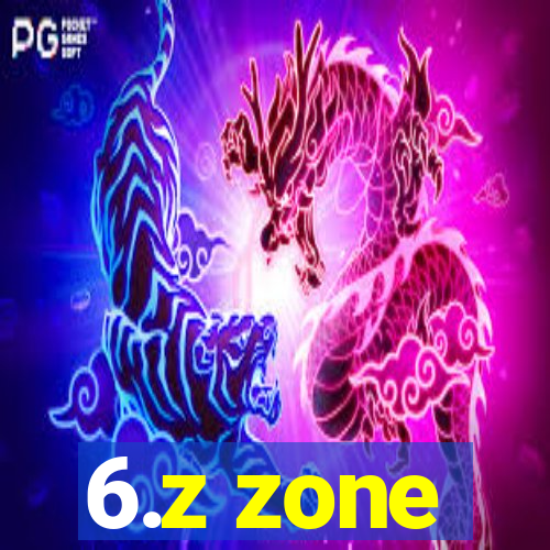 6.z zone