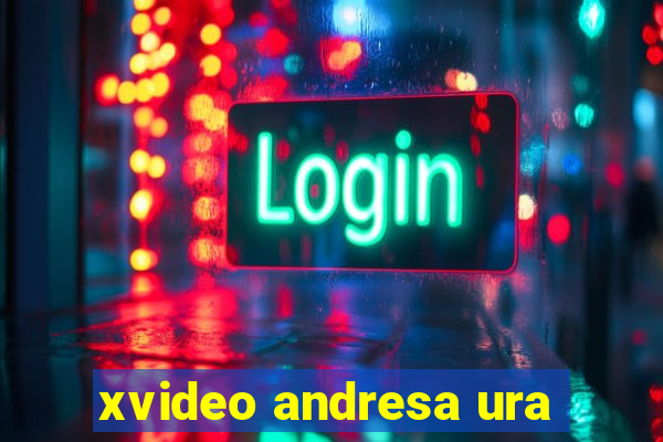 xvideo andresa ura