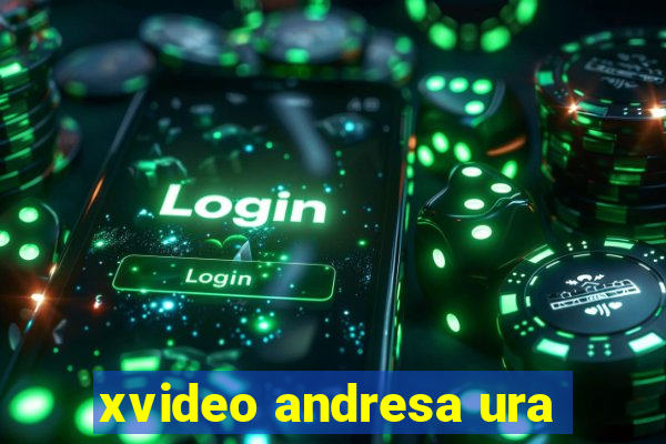 xvideo andresa ura
