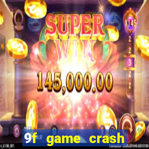 9f game crash ganhar dinheiro