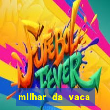 milhar da vaca mais atrasada