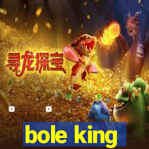 bole king