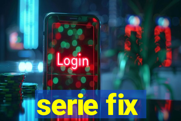 serie fix