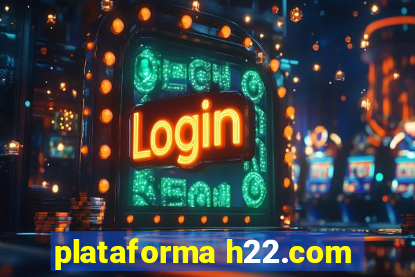 plataforma h22.com