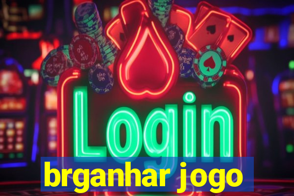 brganhar jogo