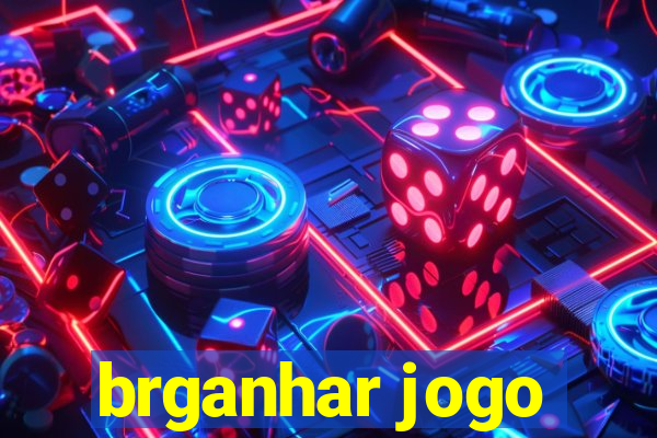 brganhar jogo