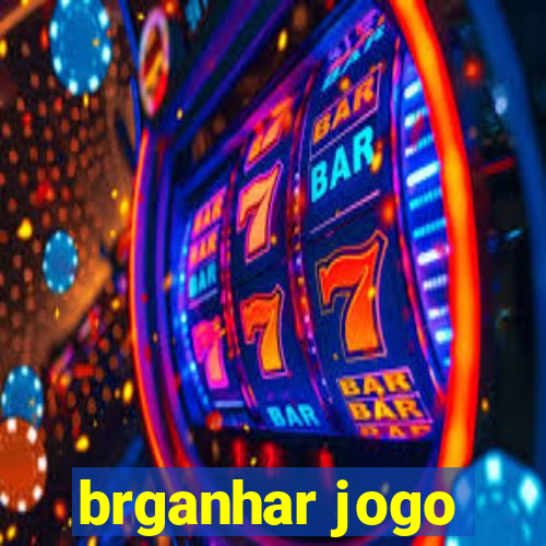 brganhar jogo