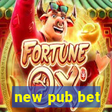 new pub bet