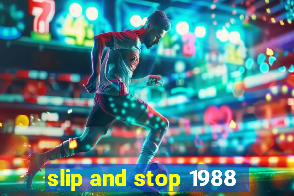 slip and stop 1988