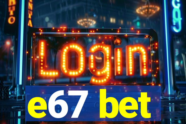 e67 bet