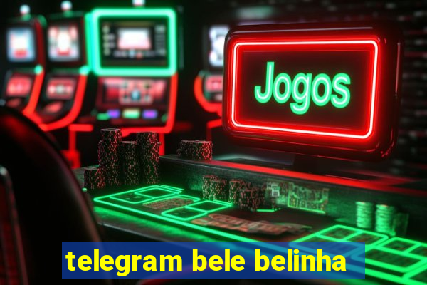 telegram bele belinha