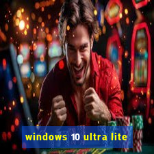 windows 10 ultra lite