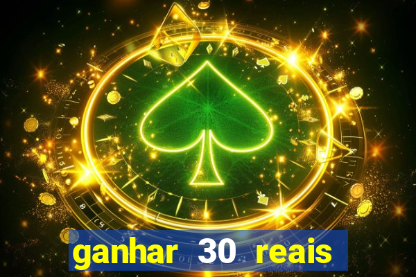 ganhar 30 reais agora no pix