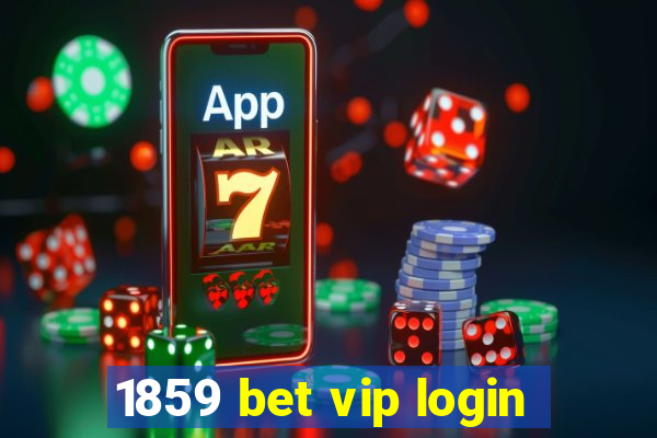 1859 bet vip login