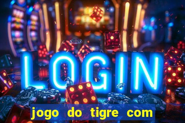 jogo do tigre com 5 reais