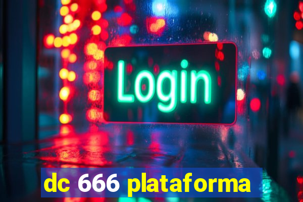 dc 666 plataforma