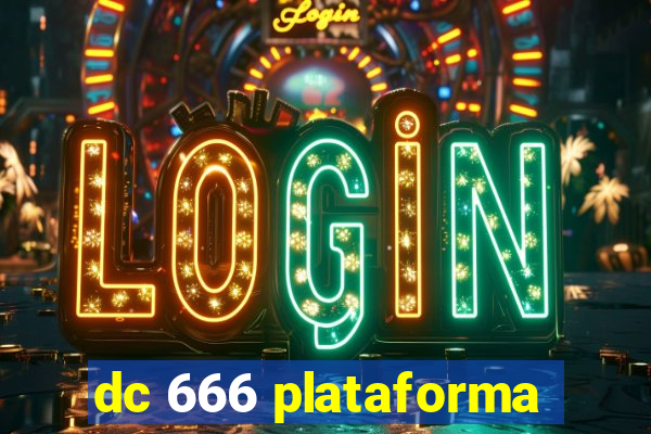 dc 666 plataforma