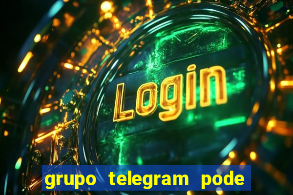 grupo telegram pode tudo 18
