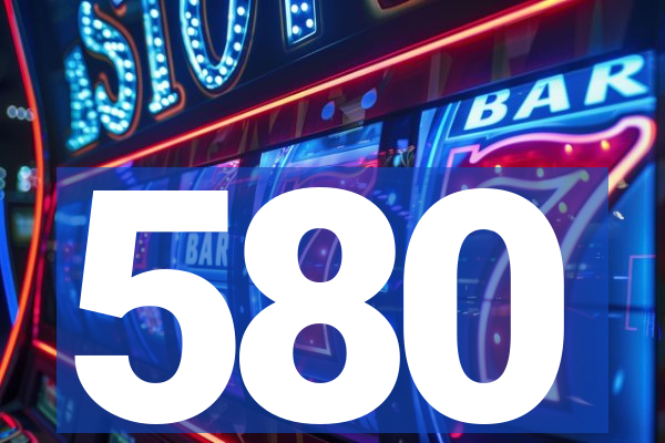580