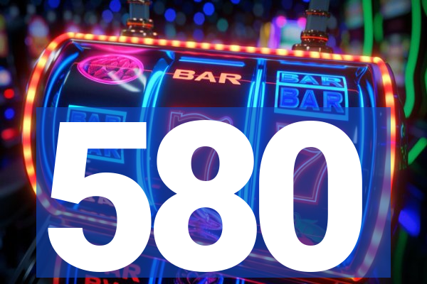 580
