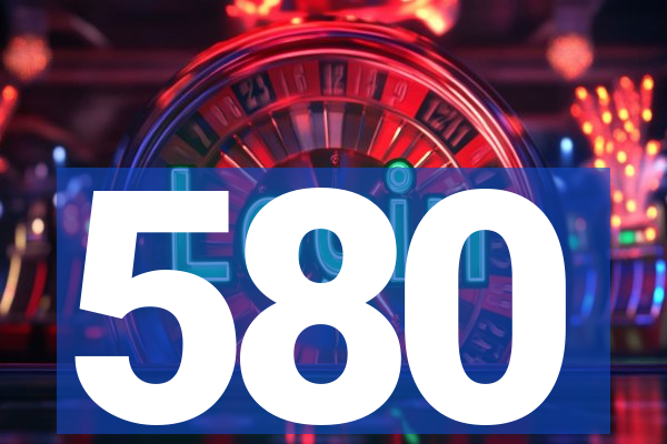 580