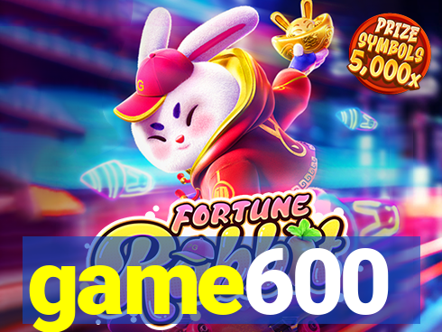 game600