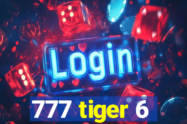 777 tiger 6