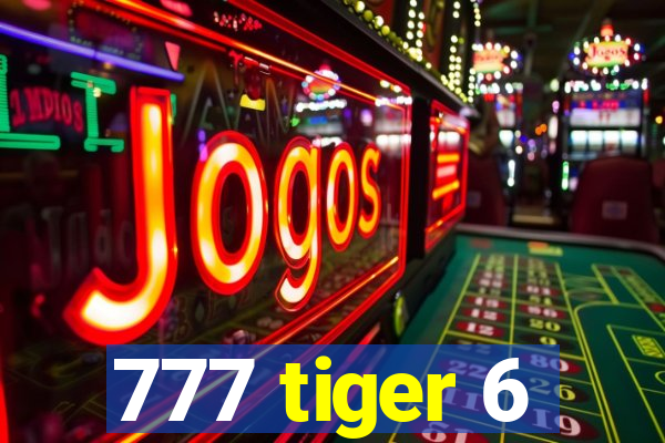 777 tiger 6