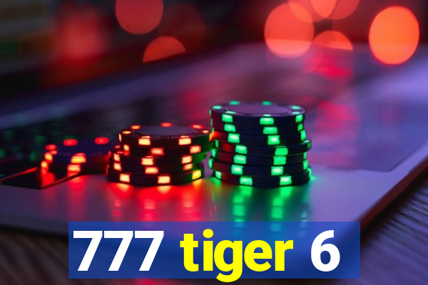 777 tiger 6