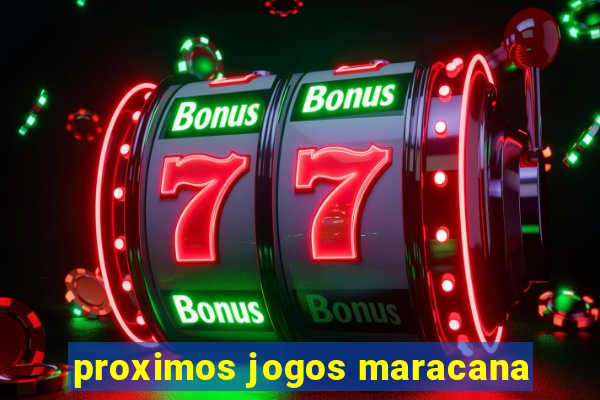 proximos jogos maracana